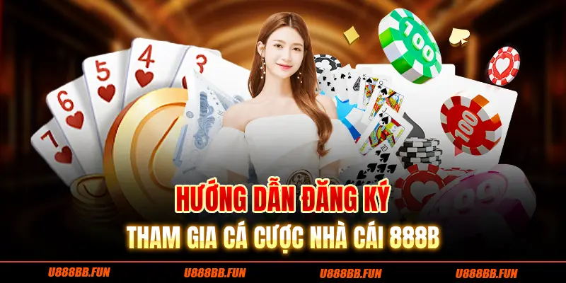 Hướng dẫn đăng ký tham gia cá cược nhà cái 888B