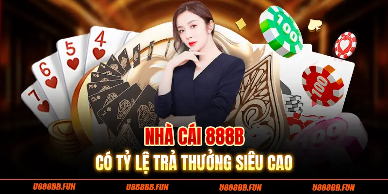 Nhà cái 888B có tỷ lệ trả thưởng siêu cao